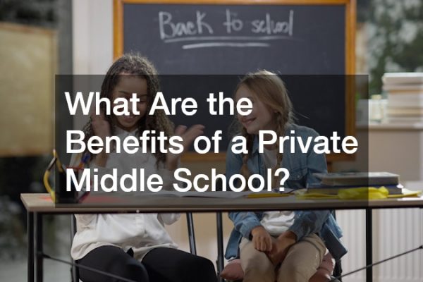 What Are the Benefits of a Private Middle School?